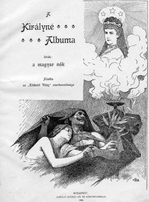 Az El�kel� Vil�g felh�v�s�ra kiadott eml�kalbum c�mlapja, 1900. A Kir�lyn� albuma. Irt�k: a magyar n�k 