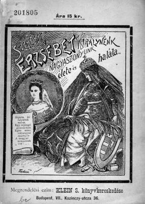 Szeretett Erzs�bet kir�lyn�nk, Nagyasszonyunk �lete �s hal�la, 1898, Orsz�gos Sz�ch�nyi K�nyvt�r