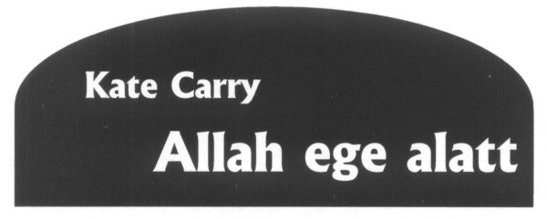 Kate Carry: Allah ege alatt