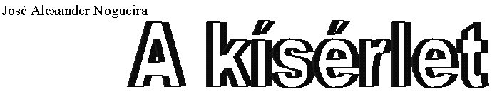 Jos� Alexander Nogueira: A k�s�rlet