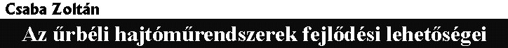 Csaba Zolt�n: Az �rb�li hajt�m�rendszerek fejl�d�si lehet�s�gei