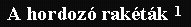 A hordoz� rak�t�k 