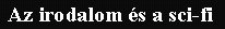 Az irodalom �s a sci-fi