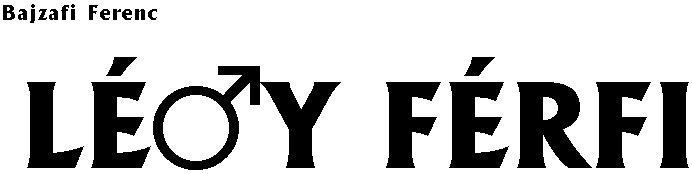 Bajzafi Ferenc: L�gy f�rfi