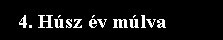 4. H�sz �v m�lva