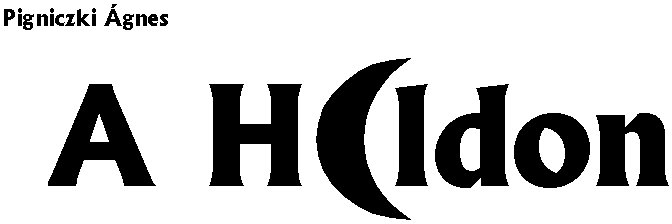 Pigniczki �gnes: A Holdon