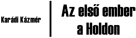 Kar�di K�zm�r: Az els� ember a Holdon