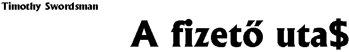 Timothy Swordsman (Bajzafi Ferenc): A fizető utas