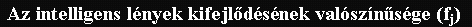 Az intelligens l�nyek kifejl�d�s�nek val�sz�n�s�ge (fj)