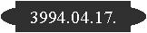 3994.04.17.