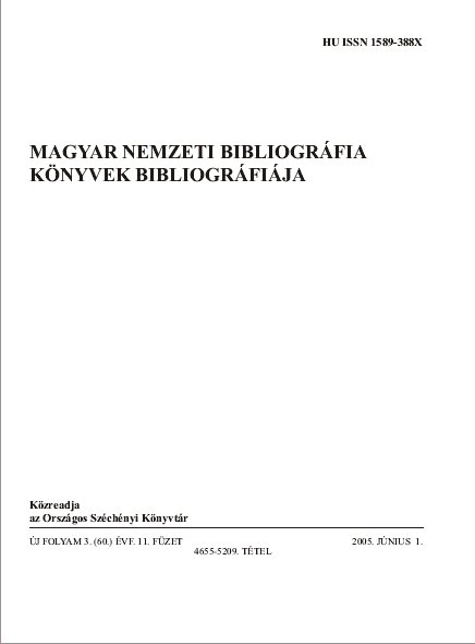 Magyar Nemzeti Bibliogr�fia. K�nyvek Bibliogr�fi�ja 2005.06.13.
